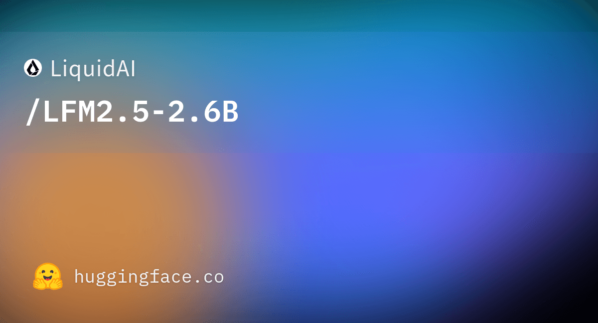 LFM2.5-2.6B: Liquid's On-Device Agentic Open Weights