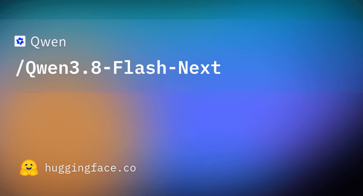 Qwen3.8-Flash-Next: Open Weights, Qwen4 Architecture