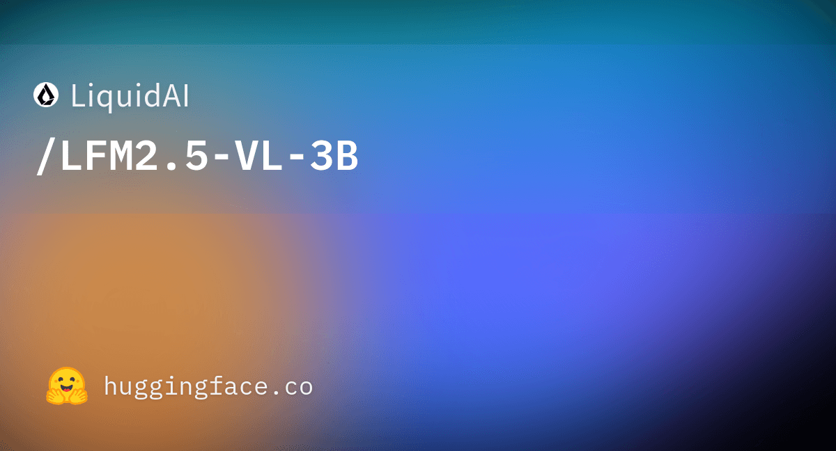 LFM2.5-VL-3B: Liquid's Faster Edge Vision-Language Model
